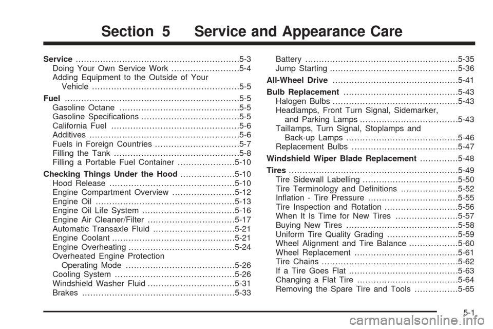 CHEVROLET EQUINOX 2005 1.G Owners Manual Service............................................................5-3
Doing Your Own Service Work.........................5-4
Adding Equipment to the Outside of Your
Vehicle..........................