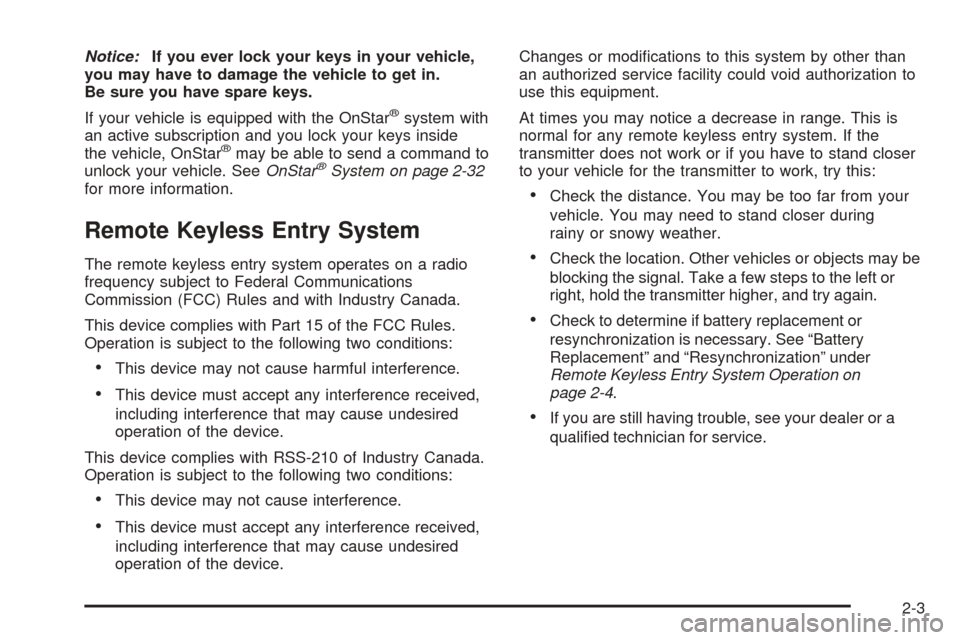 CHEVROLET EQUINOX 2005 1.G Manual PDF Notice:If you ever lock your keys in your vehicle,
you may have to damage the vehicle to get in.
Be sure you have spare keys.
If your vehicle is equipped with the OnStar
®system with
an active subscr CHEVROLET EQUINOX 2005 1.G Manual PDF Notice:If you ever lock your keys in your vehicle,
you may have to damage the vehicle to get in.
Be sure you have spare keys.
If your vehicle is equipped with the OnStar
®system with
an active subscr