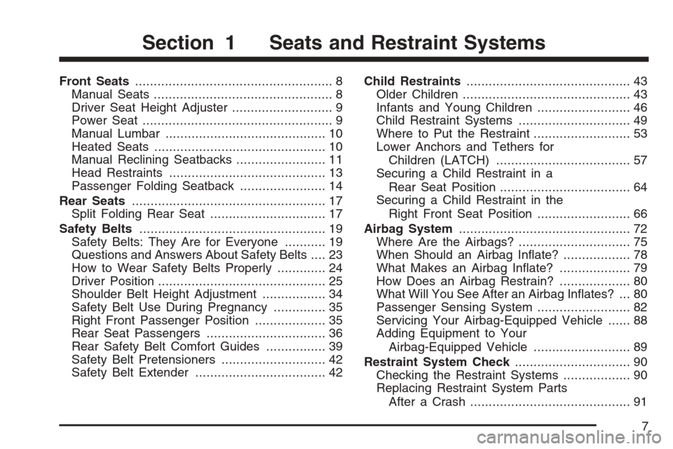 CHEVROLET EQUINOX 2007 1.G Owners Manual Front Seats..................................................... 8
Manual Seats................................................ 8
Driver Seat Height Adjuster........................... 9
Power Seat...