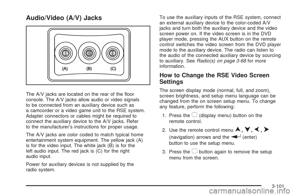 CHEVROLET EQUINOX 2008 1.G Owners Manual Audio/Video (A/V) Jacks
The A/V jacks are located on the rear of the �oor
console. The A/V jacks allow audio or video signals
to be connected from an auxiliary device such as
a camcorder or a video ga