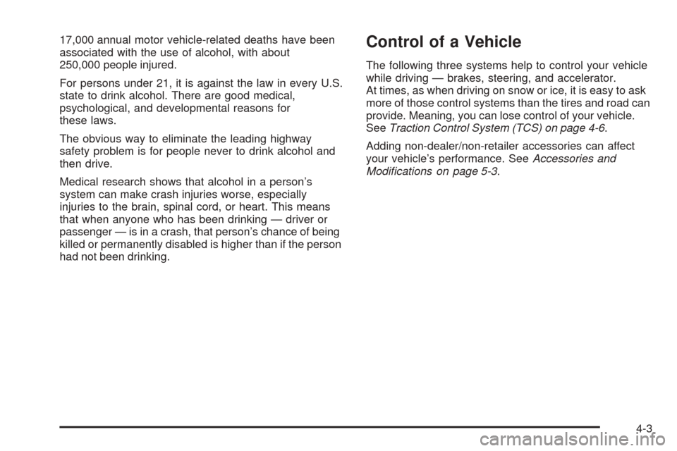 CHEVROLET EQUINOX 2008 1.G Owners Manual 17,000 annual motor vehicle-related deaths have been
associated with the use of alcohol, with about
250,000 people injured.
For persons under 21, it is against the law in every U.S.
state to drink alc CHEVROLET EQUINOX 2008 1.G Owners Manual 17,000 annual motor vehicle-related deaths have been
associated with the use of alcohol, with about
250,000 people injured.
For persons under 21, it is against the law in every U.S.
state to drink alc