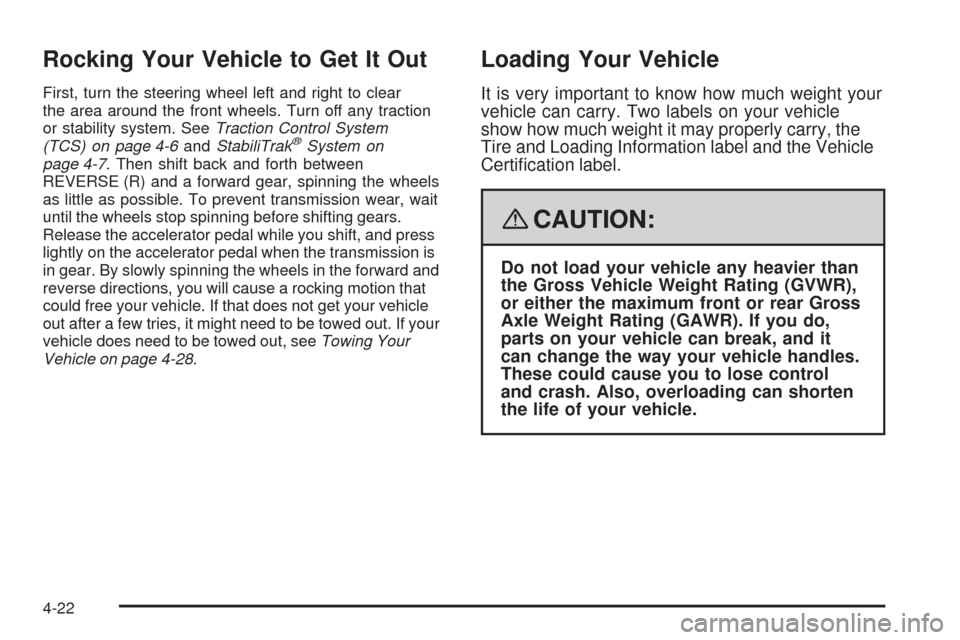CHEVROLET EQUINOX 2008 1.G Owners Manual Rocking Your Vehicle to Get It Out
First, turn the steering wheel left and right to clear
the area around the front wheels. Turn off any traction
or stability system. SeeTraction Control System
(TCS) CHEVROLET EQUINOX 2008 1.G Owners Manual Rocking Your Vehicle to Get It Out
First, turn the steering wheel left and right to clear
the area around the front wheels. Turn off any traction
or stability system. SeeTraction Control System
(TCS)