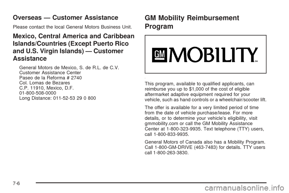 CHEVROLET EQUINOX 2008 1.G Owners Manual Overseas — Customer Assistance
Please contact the local General Motors Business Unit.
Mexico, Central America and Caribbean
Islands/Countries (Except Puerto Rico
and U.S. Virgin Islands) — Custome