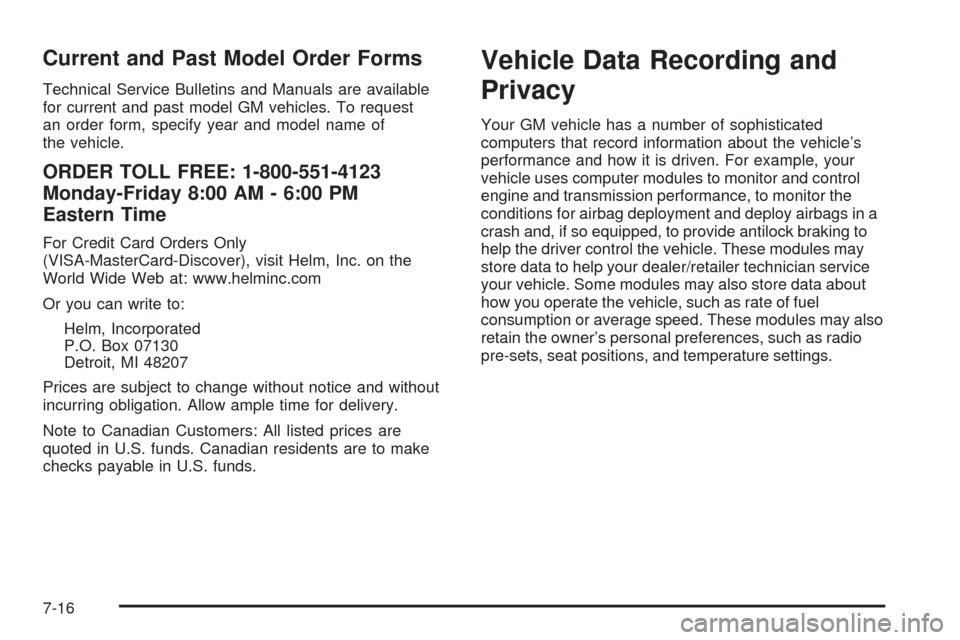 CHEVROLET EQUINOX 2008 1.G Owners Manual Current and Past Model Order Forms
Technical Service Bulletins and Manuals are available
for current and past model GM vehicles. To request
an order form, specify year and model name of
the vehicle.
O