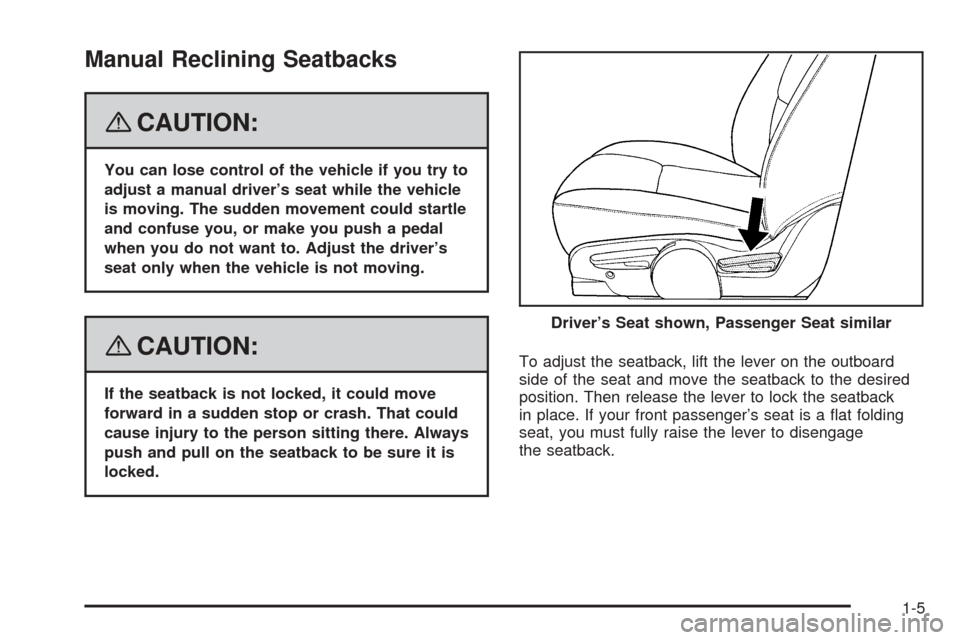 CHEVROLET EQUINOX 2008 1.G Owners Manual Manual Reclining Seatbacks
{CAUTION:
You can lose control of the vehicle if you try to
adjust a manual driver’s seat while the vehicle
is moving. The sudden movement could startle
and confuse you, o