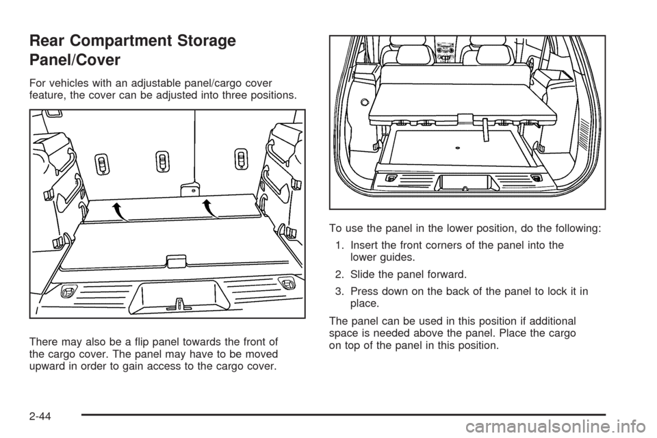 CHEVROLET EQUINOX 2009 1.G Owners Manual Rear Compartment Storage
Panel/Cover
For vehicles with an adjustable panel/cargo cover
feature, the cover can be adjusted into three positions.
There may also be a �ip panel towards the front of
the c