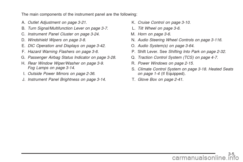 CHEVROLET EQUINOX 2009 1.G Owners Manual The main components of the instrument panel are the following:
A.Outlet Adjustment on page 3-21.
B.Turn Signal/Multifunction Lever on page 3-7.
C.Instrument Panel Cluster on page 3-24.
D.Windshield Wi