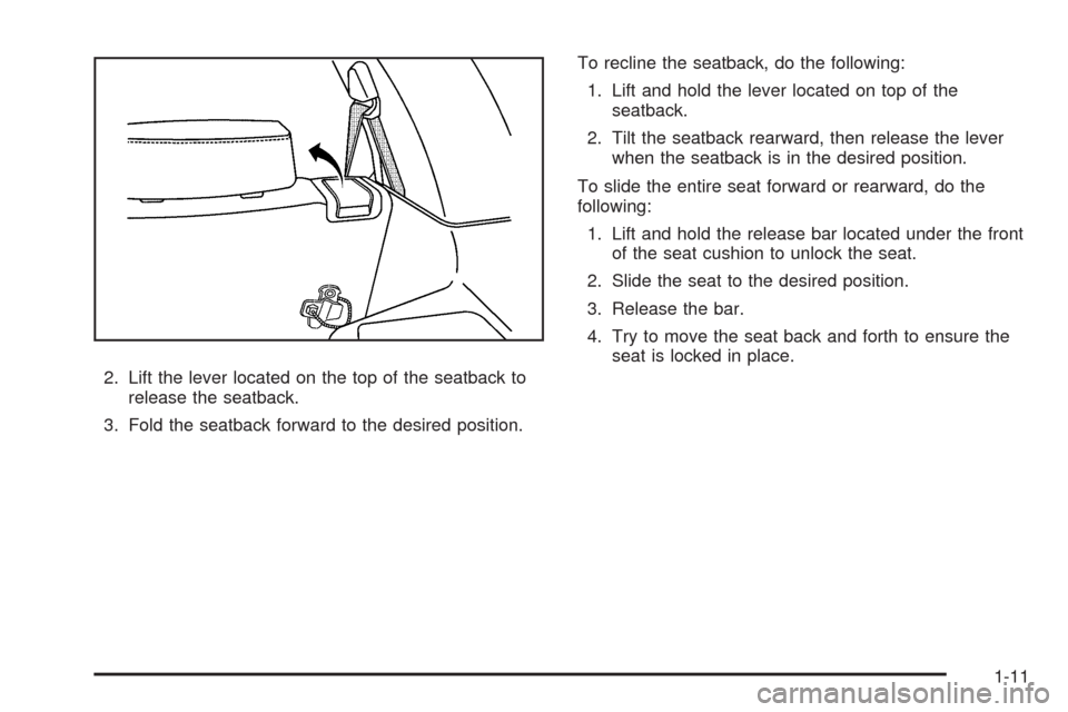 CHEVROLET EQUINOX 2009 1.G User Guide 2. Lift the lever located on the top of the seatback to
release the seatback.
3. Fold the seatback forward to the desired position.To recline the seatback, do the following:
1. Lift and hold the lever