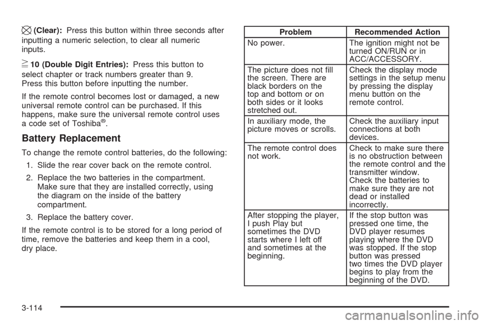 CHEVROLET EQUINOX 2009 1.G User Guide \(Clear):Press this button within three seconds after
inputting a numeric selection, to clear all numeric
inputs.
}10 (Double Digit Entries):Press this button to
select chapter or track numbers greate