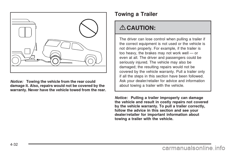 CHEVROLET EQUINOX 2009 1.G Owners Manual Notice:Towing the vehicle from the rear could
damage it. Also, repairs would not be covered by the
warranty. Never have the vehicle towed from the rear.
Towing a Trailer
{CAUTION:
The driver can lose 