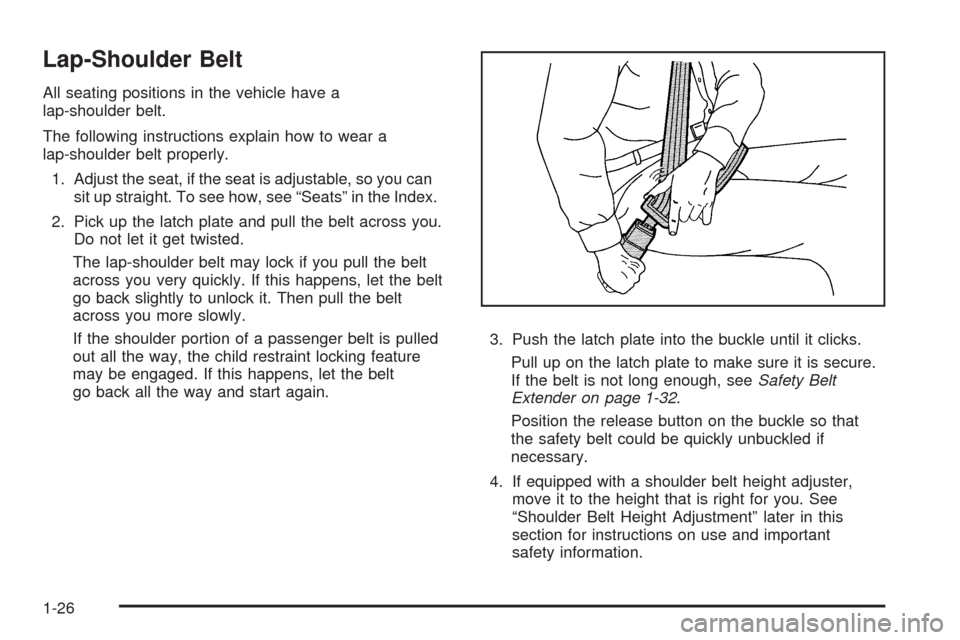 CHEVROLET EQUINOX 2009 1.G Owners Manual Lap-Shoulder Belt
All seating positions in the vehicle have a
lap-shoulder belt.
The following instructions explain how to wear a
lap-shoulder belt properly.
1. Adjust the seat, if the seat is adjusta