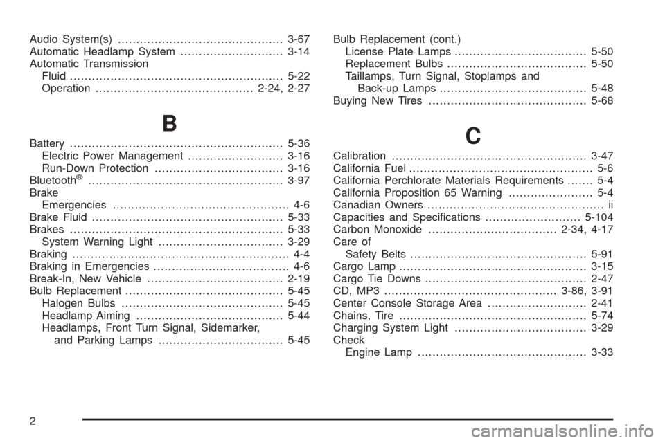 CHEVROLET EQUINOX 2009 1.G Owners Manual Audio System(s).............................................3-67
Automatic Headlamp System............................3-14
Automatic Transmission
Fluid.................................................