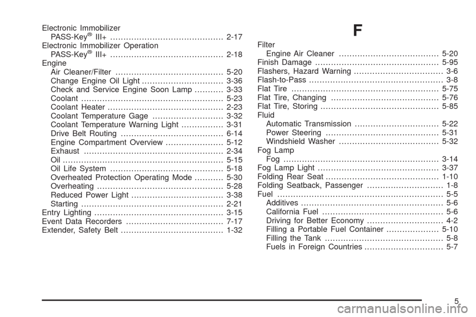 CHEVROLET EQUINOX 2009 1.G Owners Manual Electronic Immobilizer
PASS-Key®III+...........................................2-17
Electronic Immobilizer Operation
PASS-Key
®III+...........................................2-18
Engine
Air Cleaner/