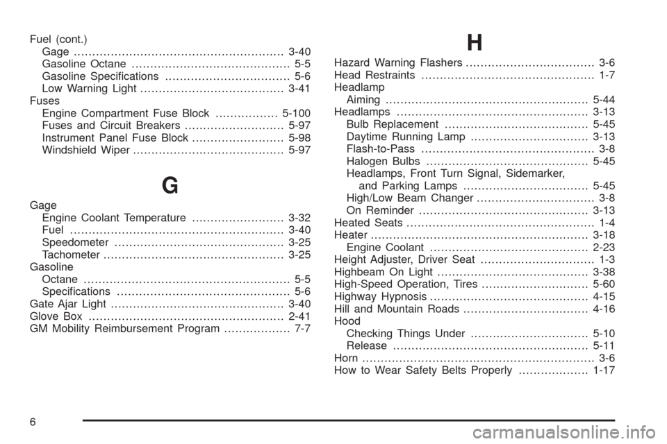 CHEVROLET EQUINOX 2009 1.G Owners Manual Fuel (cont.)
Gage .........................................................3-40
Gasoline Octane........................................... 5-5
Gasoline Speci�cations.................................. 