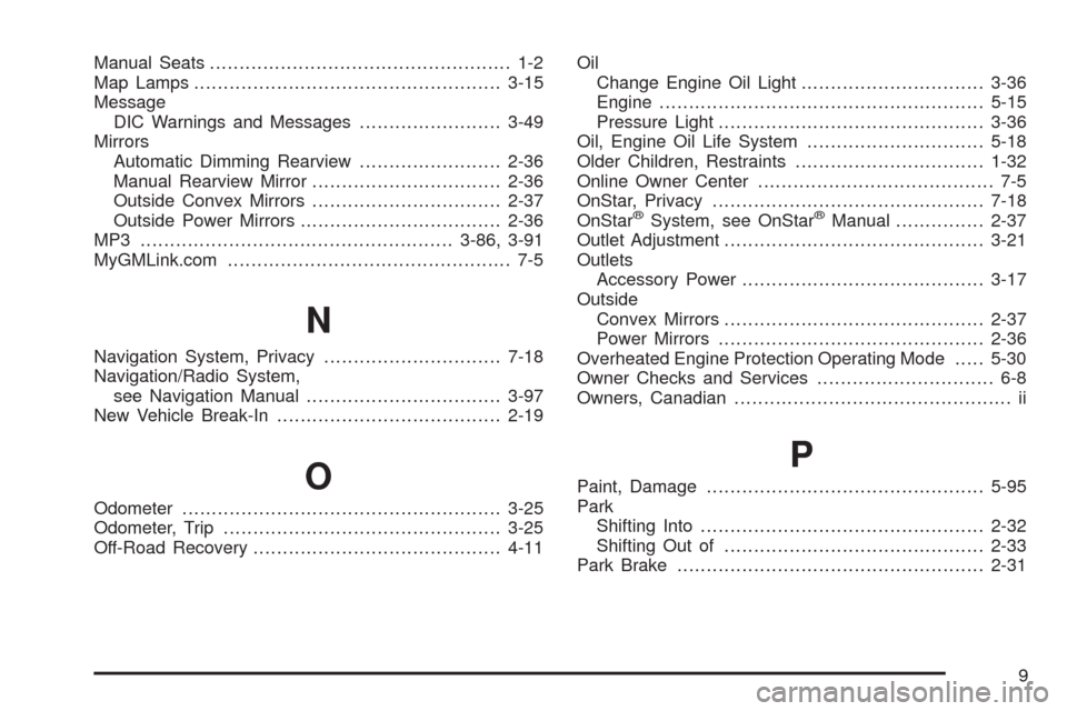 CHEVROLET EQUINOX 2009 1.G Owners Manual Manual Seats................................................... 1-2
Map Lamps ....................................................3-15
Message
DIC Warnings and Messages........................3-49
Mir