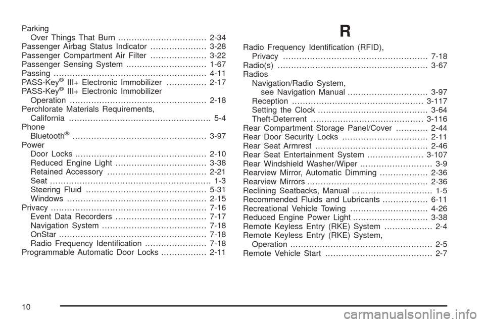 CHEVROLET EQUINOX 2009 1.G Owners Manual Parking
Over Things That Burn.................................2-34
Passenger Airbag Status Indicator.....................3-28
Passenger Compartment Air Filter.....................3-22
Passenger Sensin