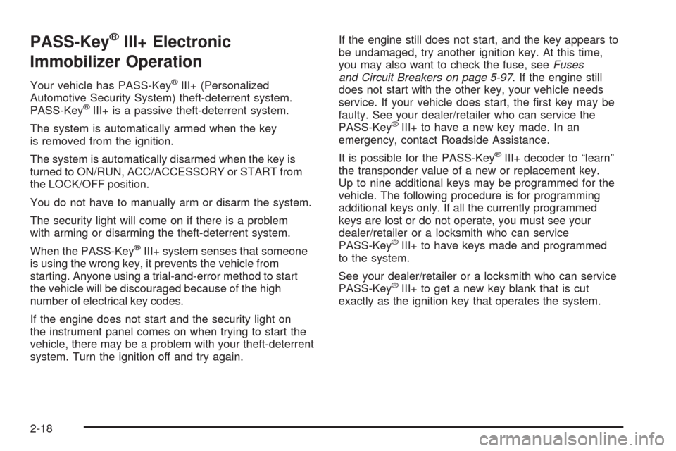 CHEVROLET EQUINOX 2009 1.G Owners Manual PASS-Key®III+ Electronic
Immobilizer Operation
Your vehicle has PASS-Key®III+ (Personalized
Automotive Security System) theft-deterrent system.
PASS-Key
®III+ is a passive theft-deterrent system.
T