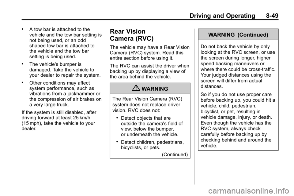 CHEVROLET EQUINOX 2010 2.G Owners Manual Driving and Operating 8-49
.A tow bar is attached to the
vehicle and the tow bar setting is
not being used, or an odd
shaped tow bar is attached to
the vehicle and the tow bar
setting is being used.
. CHEVROLET EQUINOX 2010 2.G Owners Manual Driving and Operating 8-49
.A tow bar is attached to the
vehicle and the tow bar setting is
not being used, or an odd
shaped tow bar is attached to
the vehicle and the tow bar
setting is being used.
.