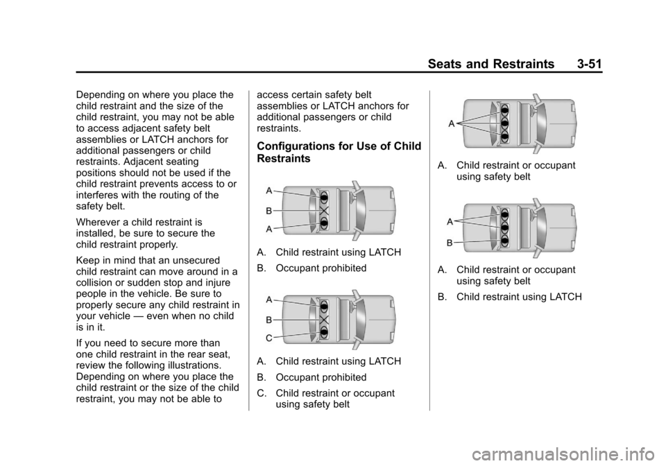 CHEVROLET EQUINOX 2011 2.G Owners Manual Black plate (51,1)Chevrolet Equinox Owner Manual - 2011
Seats and Restraints 3-51
Depending on where you place the
child restraint and the size of the
child restraint, you may not be able
to access ad