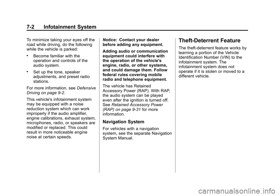 CHEVROLET EQUINOX 2011 2.G Owners Manual Black plate (2,1)Chevrolet Equinox Owner Manual - 2011
7-2 Infotainment System
To minimize taking your eyes off the
road while driving, do the following
while the vehicle is parked:
.Become familiar w