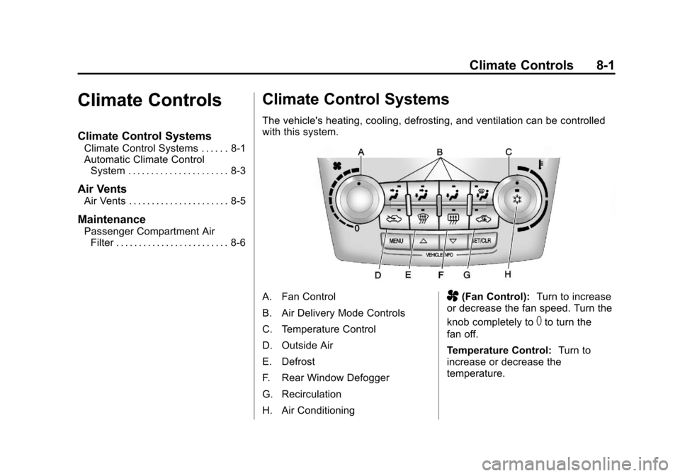 CHEVROLET EQUINOX 2011 2.G Owners Manual Black plate (1,1)Chevrolet Equinox Owner Manual - 2011
Climate Controls 8-1
Climate Controls
Climate Control Systems
Climate Control Systems . . . . . . 8-1
Automatic Climate ControlSystem . . . . . .