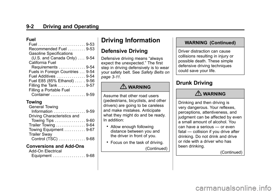 CHEVROLET EQUINOX 2011 2.G Owners Manual Black plate (2,1)Chevrolet Equinox Owner Manual - 2011
9-2 Driving and Operating
Fuel
Fuel . . . . . . . . . . . . . . . . . . . . . . . . . 9-53
Recommended Fuel . . . . . . . . . 9-53
Gasoline Speci CHEVROLET EQUINOX 2011 2.G Owners Manual Black plate (2,1)Chevrolet Equinox Owner Manual - 2011
9-2 Driving and Operating
Fuel
Fuel . . . . . . . . . . . . . . . . . . . . . . . . . 9-53
Recommended Fuel . . . . . . . . . 9-53
Gasoline Speci