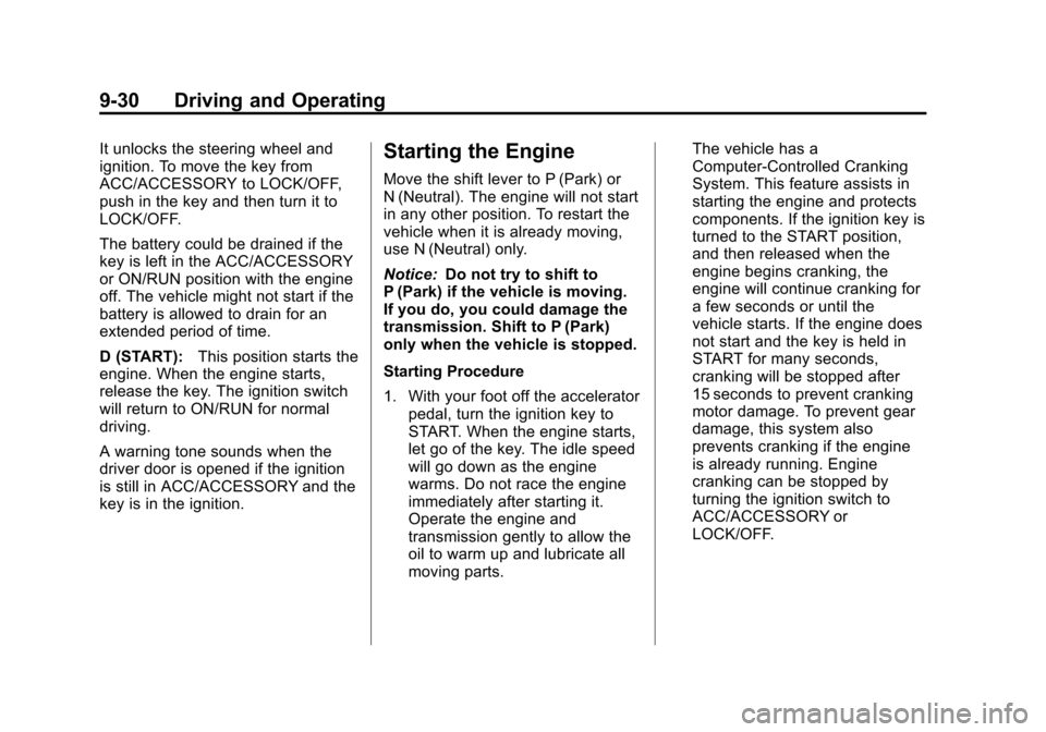 CHEVROLET EQUINOX 2011 2.G Owners Manual Black plate (30,1)Chevrolet Equinox Owner Manual - 2011
9-30 Driving and Operating
It unlocks the steering wheel and
ignition. To move the key from
ACC/ACCESSORY to LOCK/OFF,
push in the key and then CHEVROLET EQUINOX 2011 2.G Owners Manual Black plate (30,1)Chevrolet Equinox Owner Manual - 2011
9-30 Driving and Operating
It unlocks the steering wheel and
ignition. To move the key from
ACC/ACCESSORY to LOCK/OFF,
push in the key and then