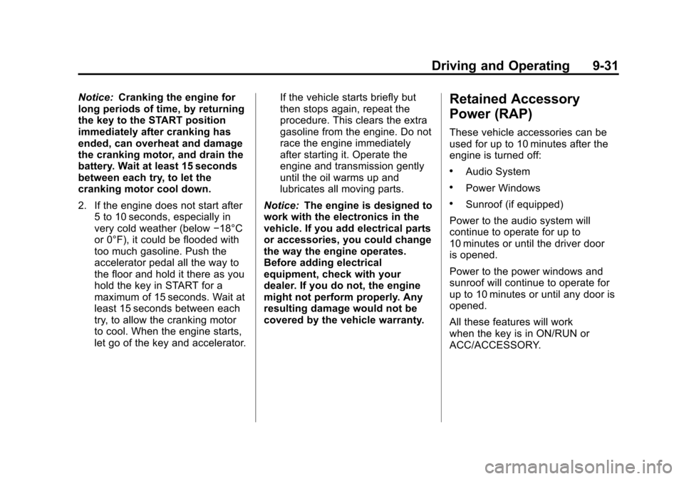 CHEVROLET EQUINOX 2011 2.G Owners Manual Black plate (31,1)Chevrolet Equinox Owner Manual - 2011
Driving and Operating 9-31
Notice:Cranking the engine for
long periods of time, by returning
the key to the START position
immediately after cra