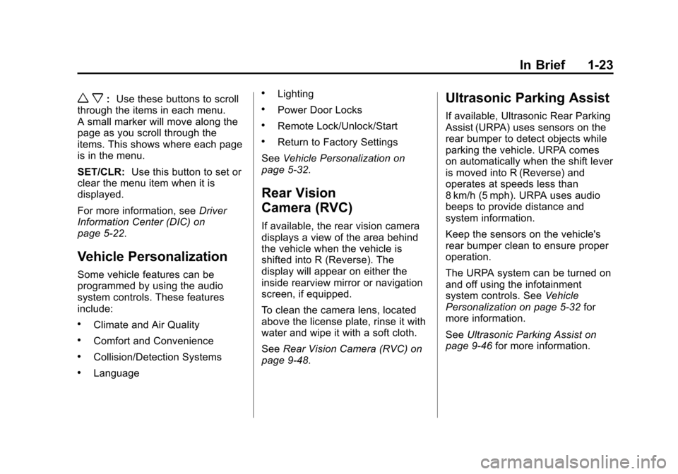CHEVROLET EQUINOX 2011 2.G Owners Manual Black plate (23,1)Chevrolet Equinox Owner Manual - 2011
In Brief 1-23
w x:Use these buttons to scroll
through the items in each menu.
A small marker will move along the
page as you scroll through the
