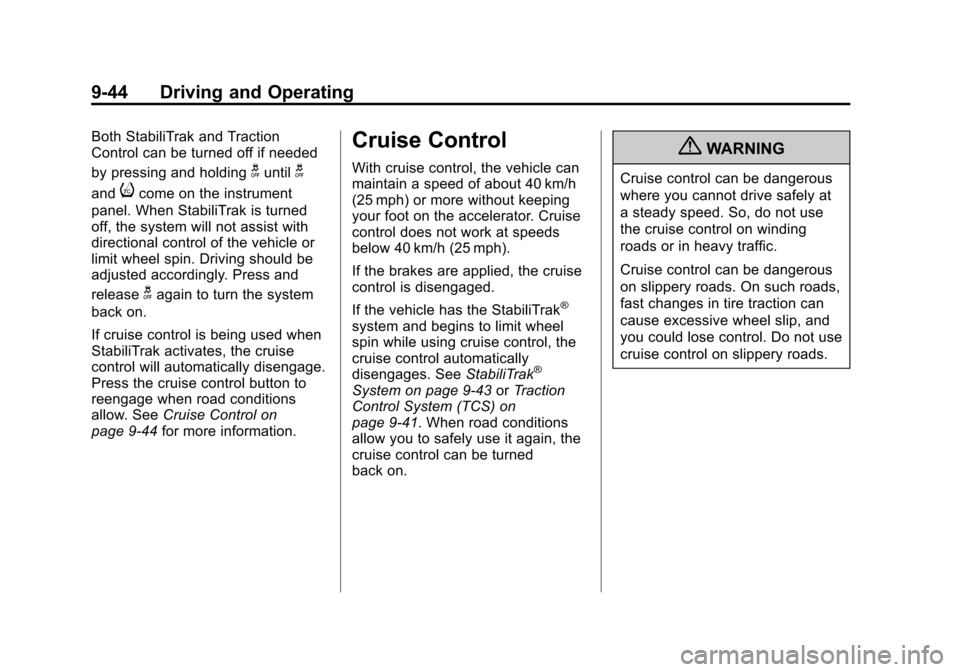 CHEVROLET EQUINOX 2011 2.G Owners Manual Black plate (44,1)Chevrolet Equinox Owner Manual - 2011
9-44 Driving and Operating
Both StabiliTrak and Traction
Control can be turned off if needed
by pressing and holding
guntilg
andicome on the ins CHEVROLET EQUINOX 2011 2.G Owners Manual Black plate (44,1)Chevrolet Equinox Owner Manual - 2011
9-44 Driving and Operating
Both StabiliTrak and Traction
Control can be turned off if needed
by pressing and holding
guntilg
andicome on the ins