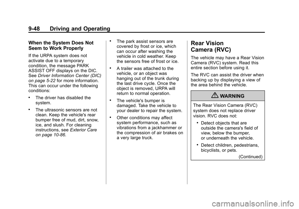 CHEVROLET EQUINOX 2011 2.G Owners Manual Black plate (48,1)Chevrolet Equinox Owner Manual - 2011
9-48 Driving and Operating
When the System Does Not
Seem to Work Properly
If the URPA system does not
activate due to a temporary
condition, the CHEVROLET EQUINOX 2011 2.G Owners Manual Black plate (48,1)Chevrolet Equinox Owner Manual - 2011
9-48 Driving and Operating
When the System Does Not
Seem to Work Properly
If the URPA system does not
activate due to a temporary
condition, the