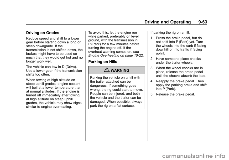 CHEVROLET EQUINOX 2011 2.G Owners Manual Black plate (63,1)Chevrolet Equinox Owner Manual - 2011
Driving and Operating 9-63
Driving on Grades
Reduce speed and shift to a lower
gear before starting down a long or
steep downgrade. If the
trans CHEVROLET EQUINOX 2011 2.G Owners Manual Black plate (63,1)Chevrolet Equinox Owner Manual - 2011
Driving and Operating 9-63
Driving on Grades
Reduce speed and shift to a lower
gear before starting down a long or
steep downgrade. If the
trans