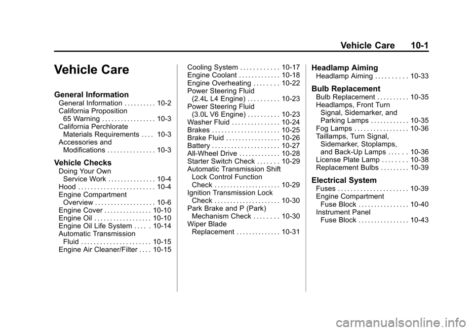 CHEVROLET EQUINOX 2011 2.G Owners Manual Black plate (1,1)Chevrolet Equinox Owner Manual - 2011
Vehicle Care 10-1
Vehicle Care
General Information
General Information . . . . . . . . . . 10-2
California Proposition65 Warning . . . . . . . . 