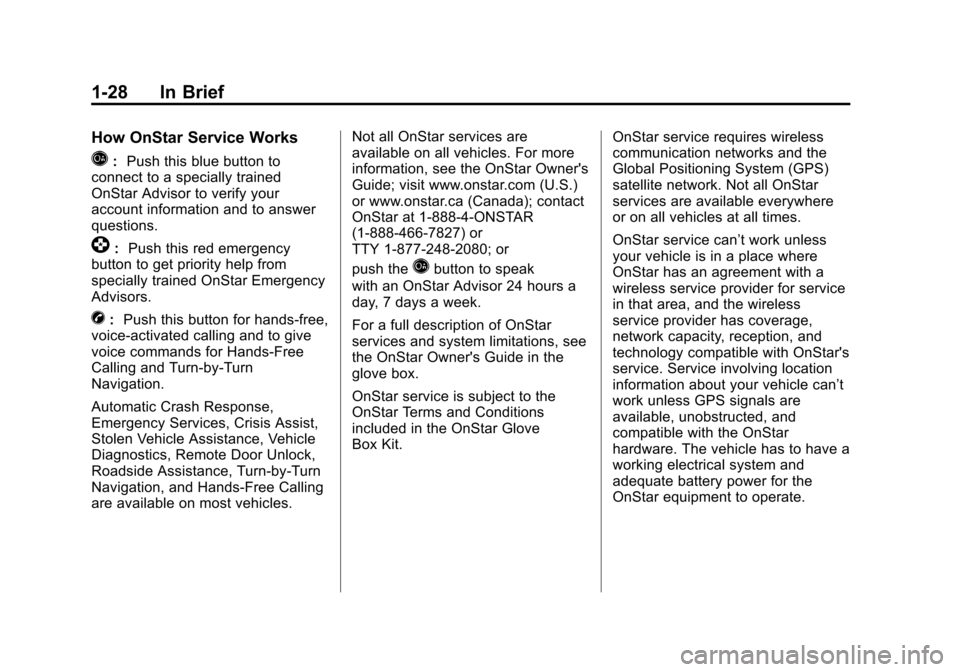 CHEVROLET EQUINOX 2011 2.G Owners Manual Black plate (28,1)Chevrolet Equinox Owner Manual - 2011
1-28 In Brief
How OnStar Service Works
Q:Push this blue button to
connect to a specially trained
OnStar Advisor to verify your
account informati