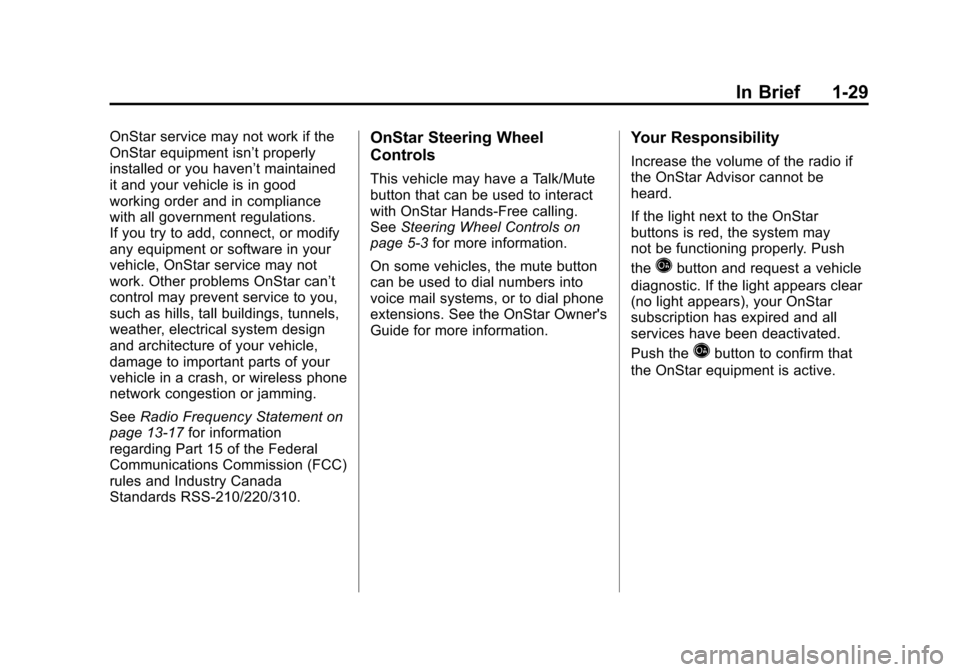 CHEVROLET EQUINOX 2011 2.G Owners Guide Black plate (29,1)Chevrolet Equinox Owner Manual - 2011
In Brief 1-29
OnStar service may not work if the
OnStar equipment isn’t properly
installed or you haven’t maintained
it and your vehicle is 