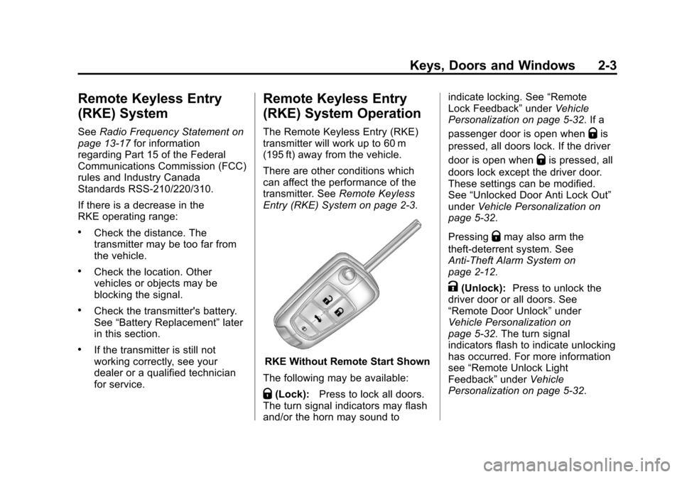 CHEVROLET EQUINOX 2011 2.G Owners Guide Black plate (3,1)Chevrolet Equinox Owner Manual - 2011
Keys, Doors and Windows 2-3
Remote Keyless Entry
(RKE) System
SeeRadio Frequency Statement on
page 13‑17 for information
regarding Part 15 of t