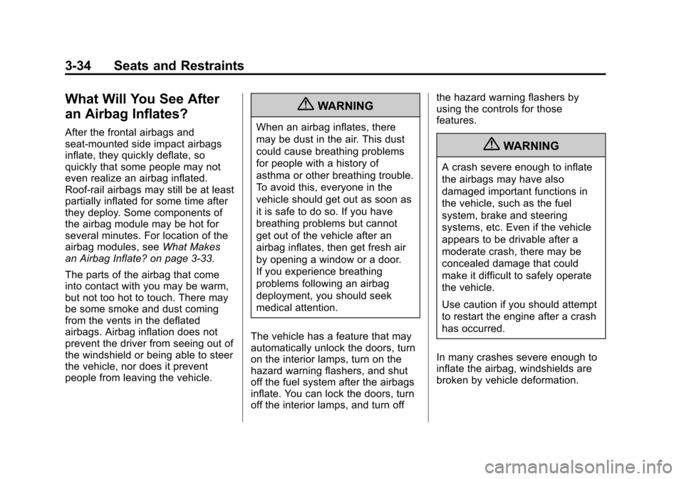 CHEVROLET EQUINOX 2011 2.G Owners Manual Black plate (34,1)Chevrolet Equinox Owner Manual - 2011
3-34 Seats and Restraints
What Will You See After
an Airbag Inflates?
After the frontal airbags and
seat-mounted side impact airbags
inflate, th