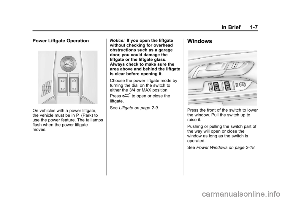 CHEVROLET EQUINOX 2012 2.G Owners Manual Black plate (7,1)Chevrolet Equinox Owner Manual - 2012
In Brief 1-7
Power Liftgate Operation
On vehicles with a power liftgate,
the vehicle must be in P (Park) to
use the power feature. The taillamps
