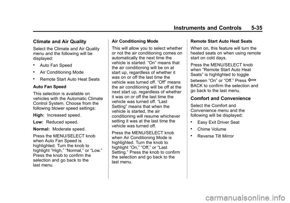 CHEVROLET EQUINOX 2012 2.G Owners Manual Black plate (35,1)Chevrolet Equinox Owner Manual - 2012
Instruments and Controls 5-35
Climate and Air Quality
Select the Climate and Air Quality
menu and the following will be
displayed:
.Auto Fan Spe