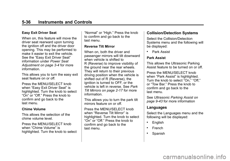 CHEVROLET EQUINOX 2012 2.G Owners Manual Black plate (36,1)Chevrolet Equinox Owner Manual - 2012
5-36 Instruments and Controls
Easy Exit Driver Seat
When on, this feature will move the
driver seat rearward upon turning
the ignition off and t CHEVROLET EQUINOX 2012 2.G Owners Manual Black plate (36,1)Chevrolet Equinox Owner Manual - 2012
5-36 Instruments and Controls
Easy Exit Driver Seat
When on, this feature will move the
driver seat rearward upon turning
the ignition off and t