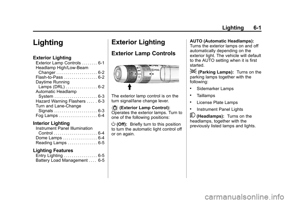 CHEVROLET EQUINOX 2012 2.G Owners Manual Black plate (1,1)Chevrolet Equinox Owner Manual - 2012
Lighting 6-1
Lighting
Exterior Lighting
Exterior Lamp Controls . . . . . . . . 6-1
Headlamp High/Low-BeamChanger . . . . . . . . . . . . . . . . 
