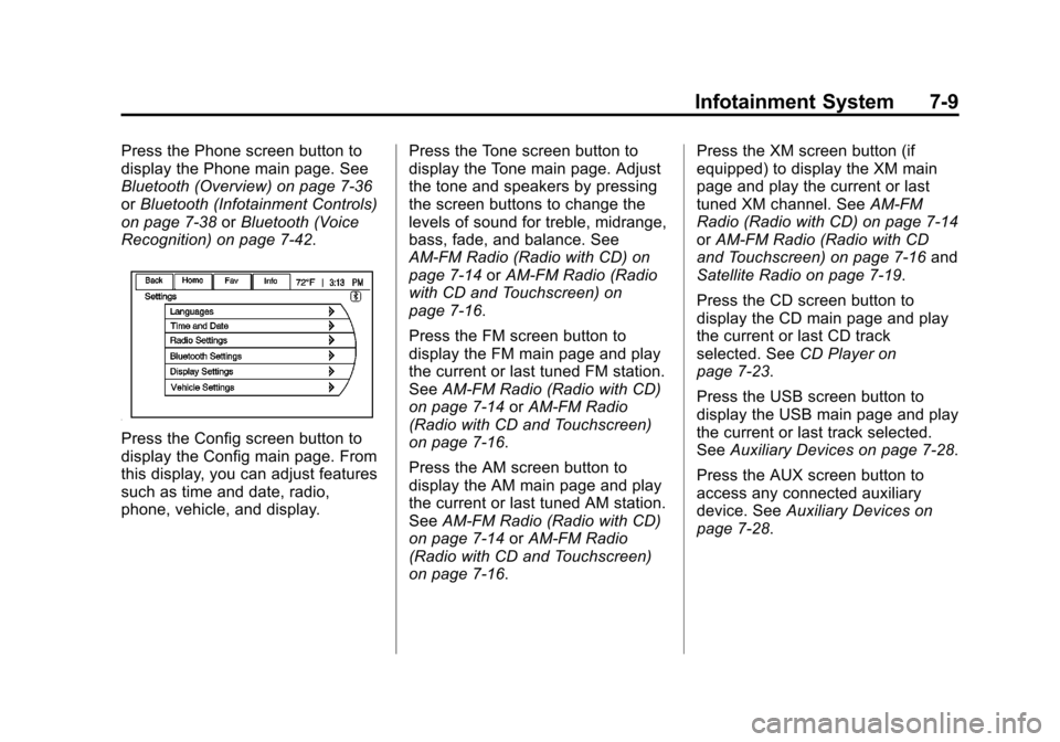CHEVROLET EQUINOX 2012 2.G Owners Manual Black plate (9,1)Chevrolet Equinox Owner Manual - 2012
Infotainment System 7-9
Press the Phone screen button to
display the Phone main page. See
Bluetooth (Overview) on page 7‑36
orBluetooth (Infota