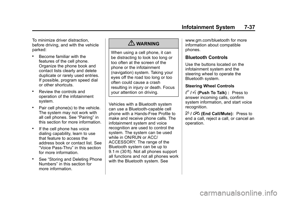 CHEVROLET EQUINOX 2012 2.G Owners Manual Black plate (37,1)Chevrolet Equinox Owner Manual - 2012
Infotainment System 7-37
To minimize driver distraction,
before driving, and with the vehicle
parked:
.Become familiar with the
features of the 