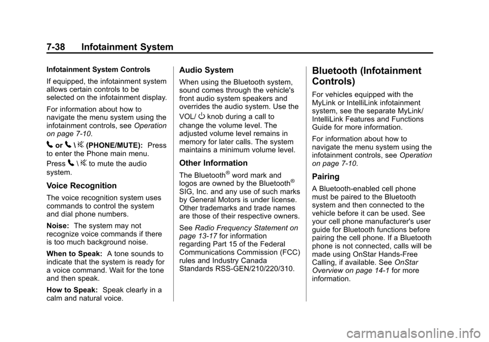 CHEVROLET EQUINOX 2012 2.G Owners Manual Black plate (38,1)Chevrolet Equinox Owner Manual - 2012
7-38 Infotainment System
Infotainment System Controls
If equipped, the infotainment system
allows certain controls to be
selected on the infotai