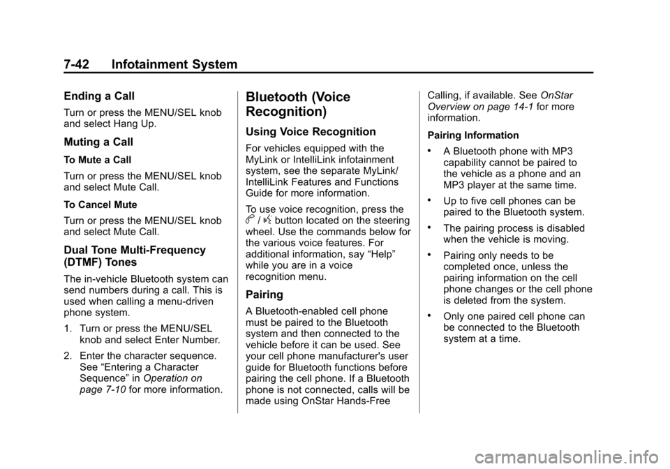 CHEVROLET EQUINOX 2012 2.G Owners Manual Black plate (42,1)Chevrolet Equinox Owner Manual - 2012
7-42 Infotainment System
Ending a Call
Turn or press the MENU/SEL knob
and select Hang Up.
Muting a Call
To Mute a Call
Turn or press the MENU/S