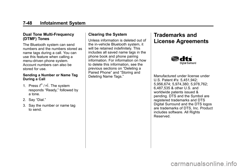 CHEVROLET EQUINOX 2012 2.G Owners Manual Black plate (48,1)Chevrolet Equinox Owner Manual - 2012
7-48 Infotainment System
Dual Tone Multi-Frequency
(DTMF) Tones
The Bluetooth system can send
numbers and the numbers stored as
name tags during