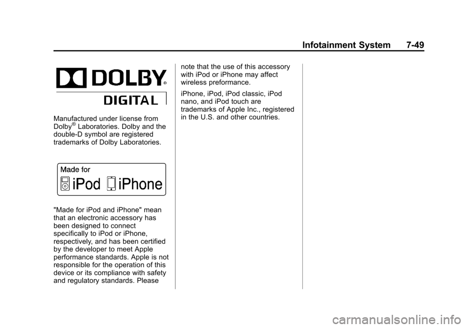 CHEVROLET EQUINOX 2012 2.G Owners Manual Black plate (49,1)Chevrolet Equinox Owner Manual - 2012
Infotainment System 7-49
Manufactured under license from
Dolby®Laboratories. Dolby and the
double-D symbol are registered
trademarks of Dolby L CHEVROLET EQUINOX 2012 2.G Owners Manual Black plate (49,1)Chevrolet Equinox Owner Manual - 2012
Infotainment System 7-49
Manufactured under license from
Dolby®Laboratories. Dolby and the
double-D symbol are registered
trademarks of Dolby L