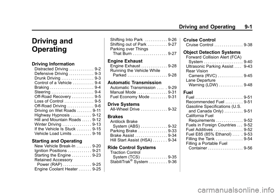 CHEVROLET EQUINOX 2012 2.G Owners Manual Black plate (1,1)Chevrolet Equinox Owner Manual - 2012
Driving and Operating 9-1
Driving and
Operating
Driving Information
Distracted Driving . . . . . . . . . . . . . 9-2
Defensive Driving . . . . . CHEVROLET EQUINOX 2012 2.G Owners Manual Black plate (1,1)Chevrolet Equinox Owner Manual - 2012
Driving and Operating 9-1
Driving and
Operating
Driving Information
Distracted Driving . . . . . . . . . . . . . 9-2
Defensive Driving . . . . .
