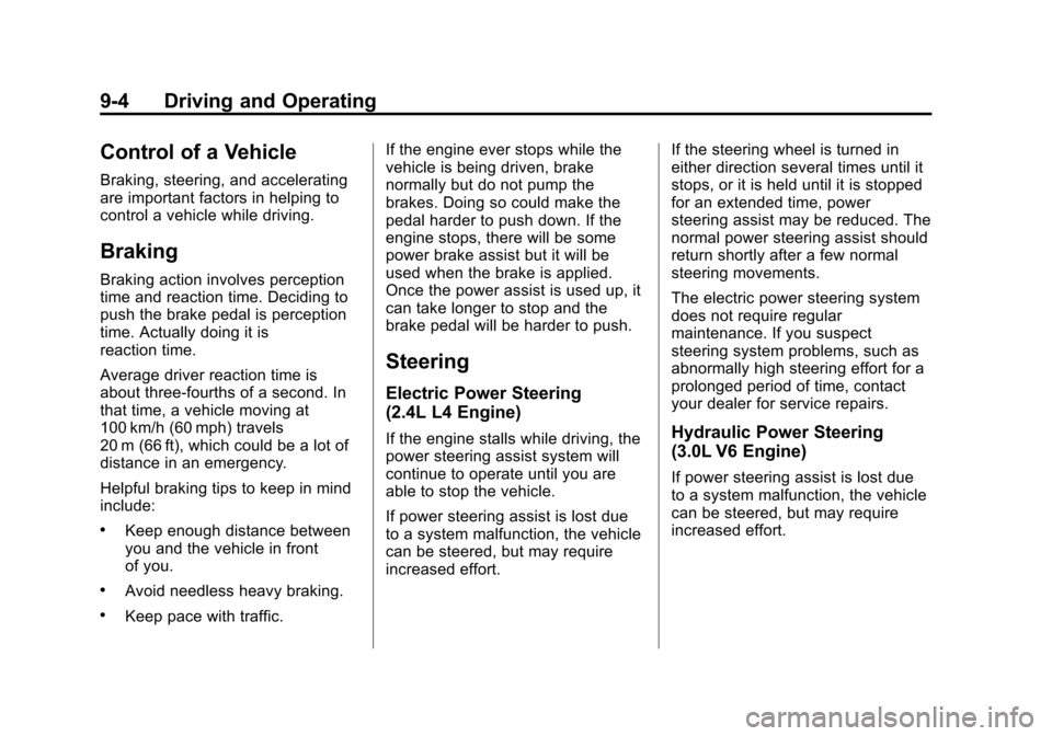 CHEVROLET EQUINOX 2012 2.G Owners Manual Black plate (4,1)Chevrolet Equinox Owner Manual - 2012
9-4 Driving and Operating
Control of a Vehicle
Braking, steering, and accelerating
are important factors in helping to
control a vehicle while dr CHEVROLET EQUINOX 2012 2.G Owners Manual Black plate (4,1)Chevrolet Equinox Owner Manual - 2012
9-4 Driving and Operating
Control of a Vehicle
Braking, steering, and accelerating
are important factors in helping to
control a vehicle while dr