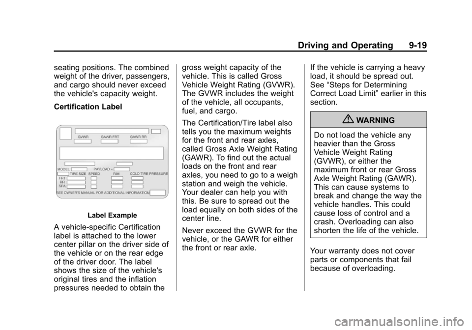 CHEVROLET EQUINOX 2012 2.G Owners Manual Black plate (19,1)Chevrolet Equinox Owner Manual - 2012
Driving and Operating 9-19
seating positions. The combined
weight of the driver, passengers,
and cargo should never exceed
the vehicles capacit CHEVROLET EQUINOX 2012 2.G Owners Manual Black plate (19,1)Chevrolet Equinox Owner Manual - 2012
Driving and Operating 9-19
seating positions. The combined
weight of the driver, passengers,
and cargo should never exceed
the vehicles capacit